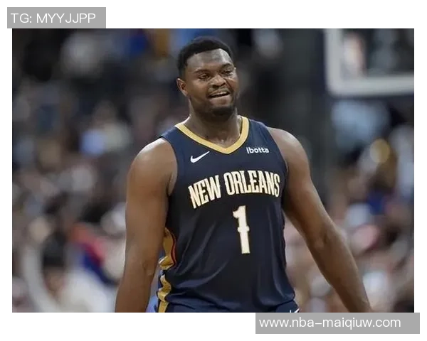 帕金斯揭示鹈鹕副总裁韦弗对锡安的严格要求与个人成长经历